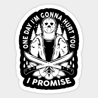 One Day I’m Gonna Hurt You I Promise Sticker